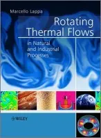 Rotating Thermal Flows in Natural and Industrial Processes - Lappa, Marcello (MARS)