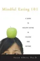 Mindful Eating 101 - Albers, Psy.D., Susan