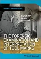 Forensic Examination and Interpretation of Tool Marks - Baldwin, David (Forensic Science Service) a Birkett, John (Forensic Science Service) a Facey, Owen (Staffordshire University) a Rabey, Gilleon