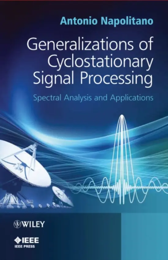 Generalizations of Cyclostationary Signal Processing - Napolitano, Antonio (University of Napoli 'Parthenope')