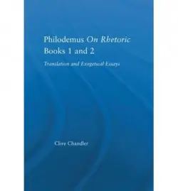 Philodemus on Rhetoric Books 1 and 2 - Chandler, Clive