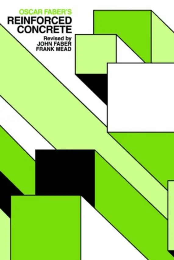 Oscar Faber's Reinforced Concrete - Faber, John G