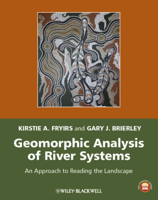 Geomorphic Analysis of River Systems - Fryirs, Kirstie A. (Macquarie University) a Brierley, Gary J. (University of Auckland)