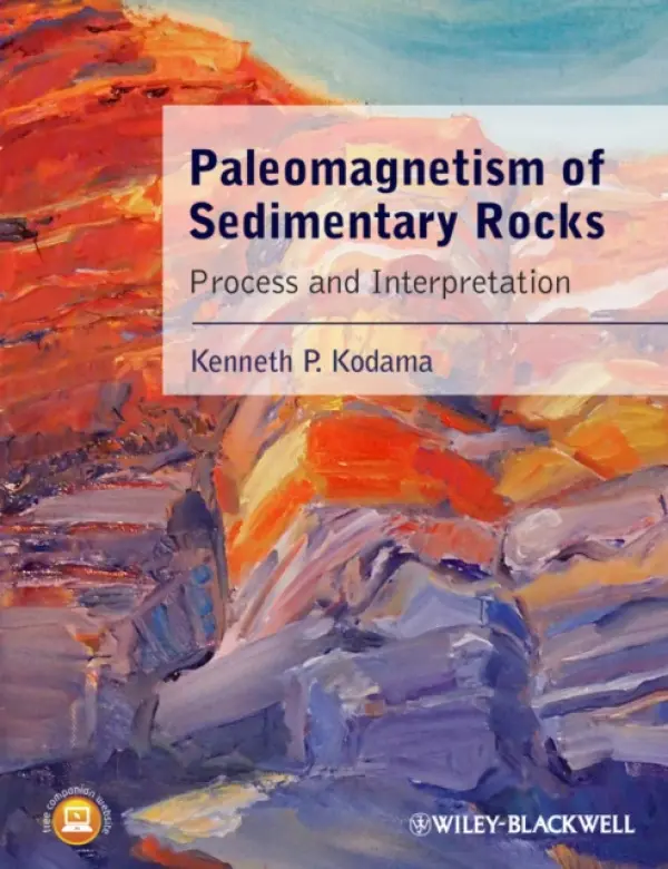 Paleomagnetism of Sedimentary Rocks - Kodama, Kenneth P. (Lehigh University)