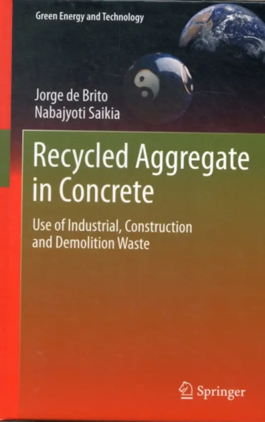 Recycled Aggregate in Concrete - de Brito, Jorge a Saikia, Nabajyoti