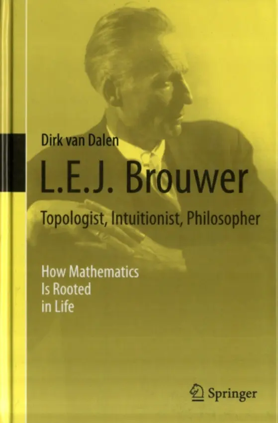L.E.J. Brouwer - Topologist, Intuitionist, Philosopher - van Dalen, Dirk