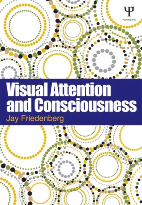 Visual Attention and Consciousness - Friedenberg, Jay (Manhattan College, USA)
