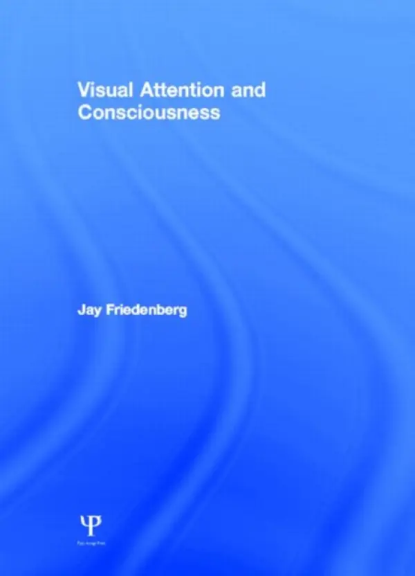 Visual Attention and Consciousness - Friedenberg, Jay (Manhattan College, USA)