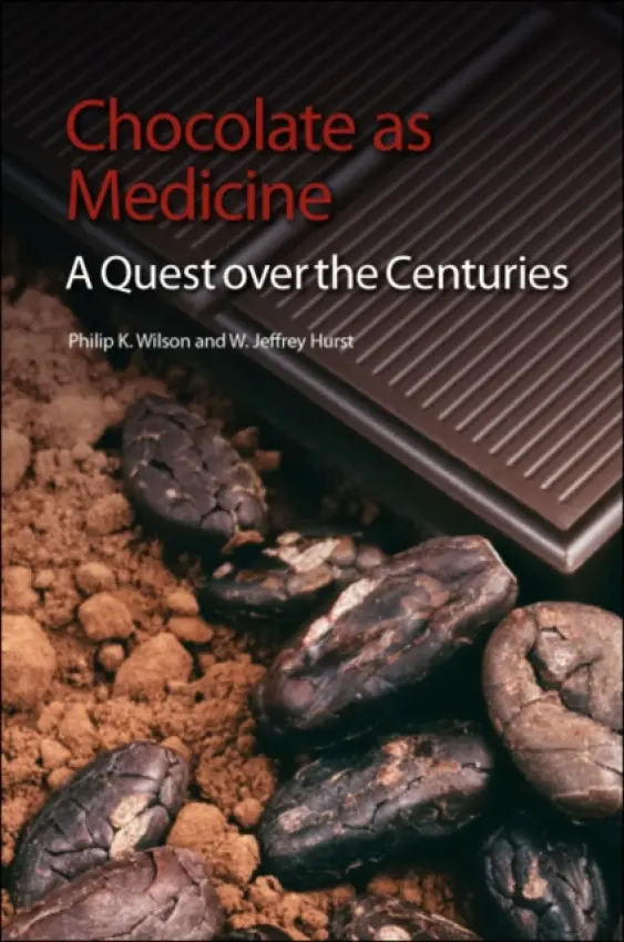 Chocolate as Medicine - Wilson, Philip K (Formerly East Tennessee State University, USA) a Hurst, W Jeffrey (The Hershey Company Technical Centre, USA)