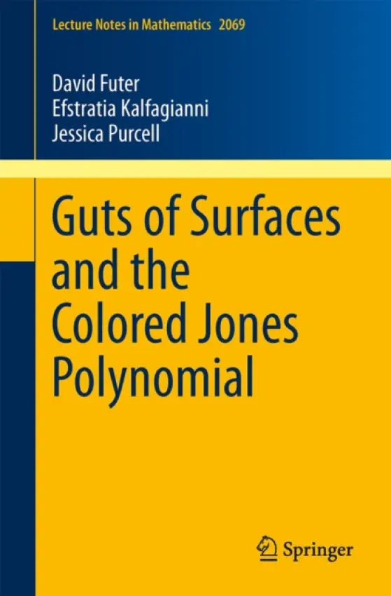 Guts of Surfaces and the Colored Jones Polynomial - Futer, David a Kalfagianni, Efstratia a Purcell, Jessica