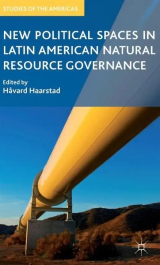 New Political Spaces in Latin American Natural Resource Governance