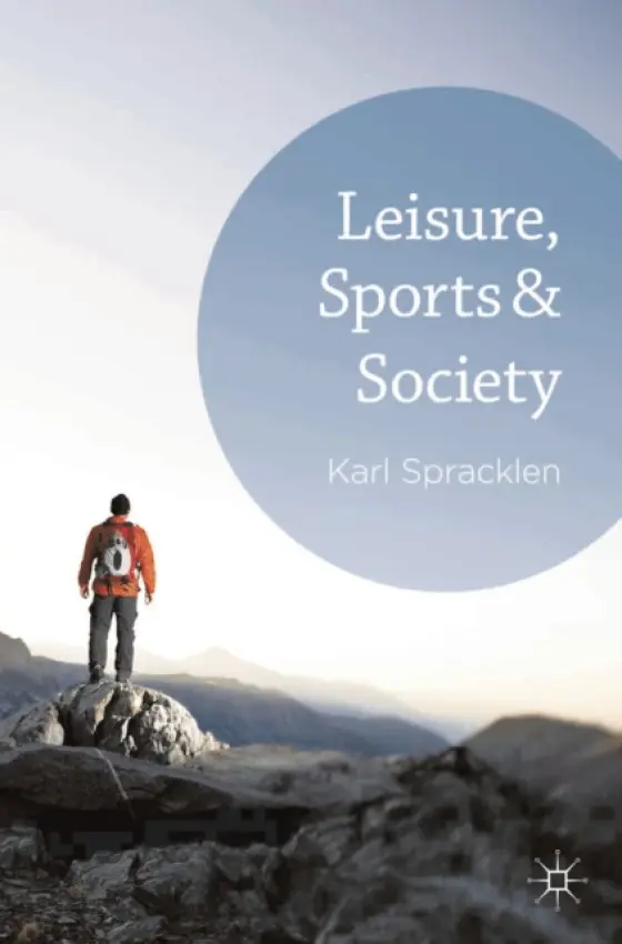 Leisure, Sports & Society - Spracklen, Karl (Leeds Beckett University, UK)