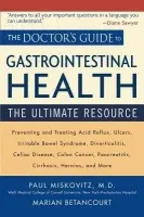 Doctor's Guide to Gastrointestinal Health - Miskovitz, Paul (Weill Medical College of Cornell University, New York Presbyterian Hospital) a Betancourt, Marian