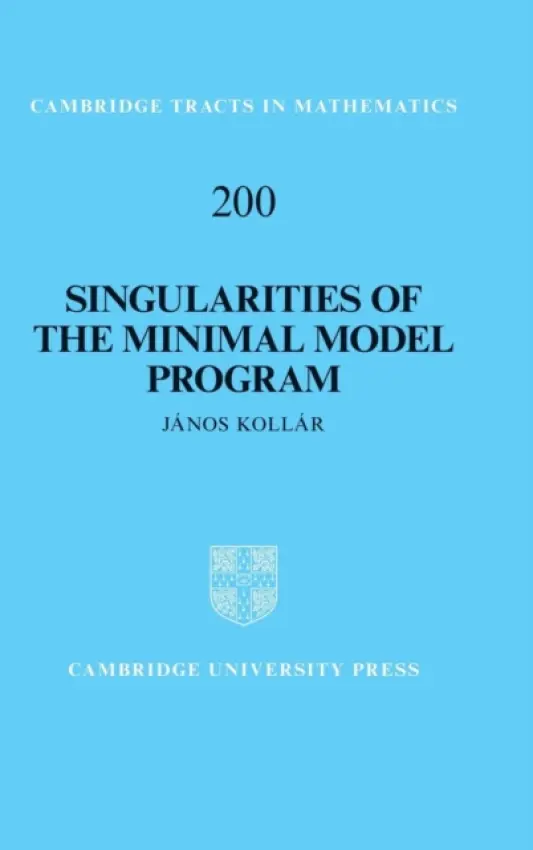 Singularities of the Minimal Model Program - Kollar, Janos (Princeton University, New Jersey)