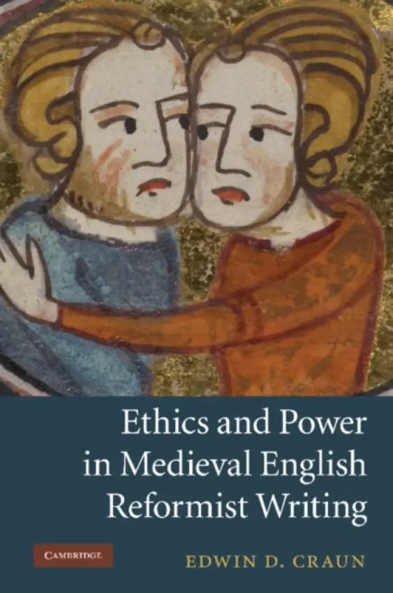 Ethics and Power in Medieval English Reformist Writing - Craun, Edwin D. (Washington and Lee University, Virginia)