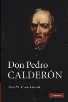 Don Pedro Calderon - Cruickshank, Don W. (University College Dublin)