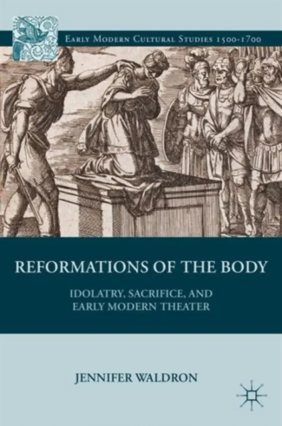 Reformations of the Body - Waldron, J.