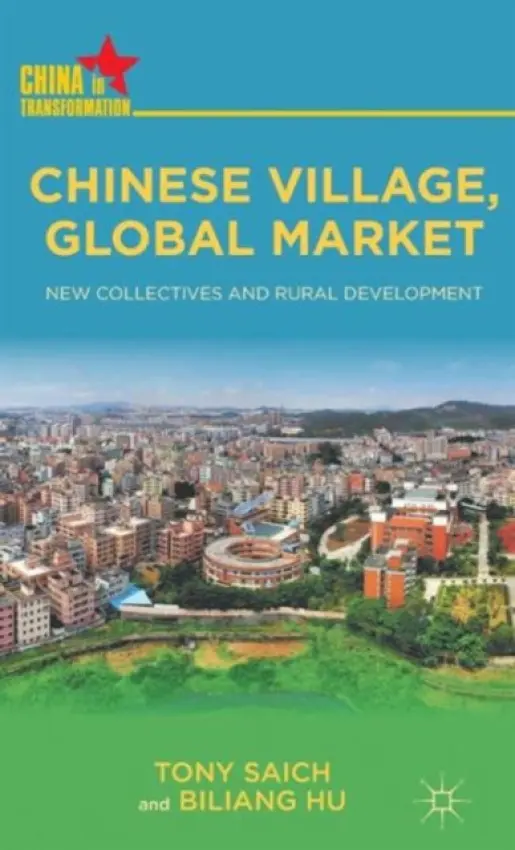Chinese Village, Global Market - Saich, T. a Hu, B.