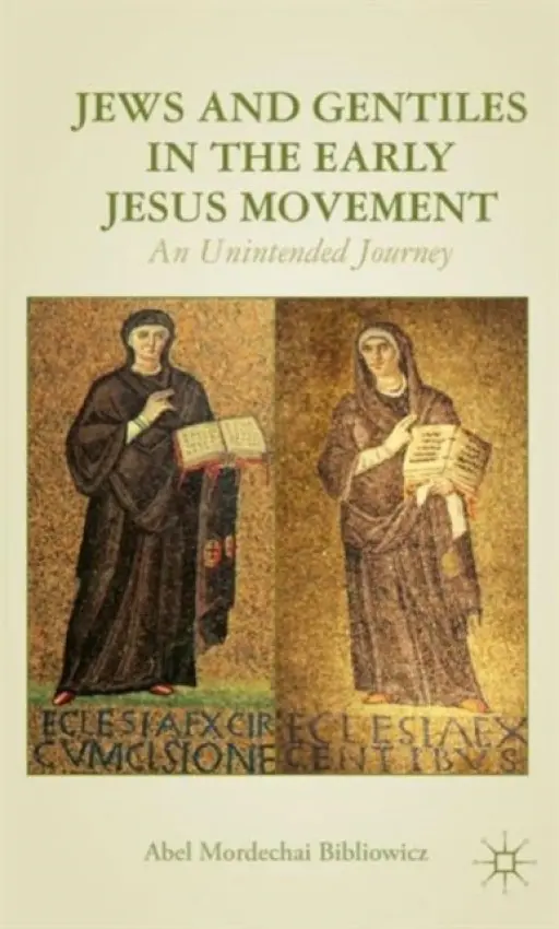 Jews and Gentiles in the Early Jesus Movement - Bibliowicz, A.