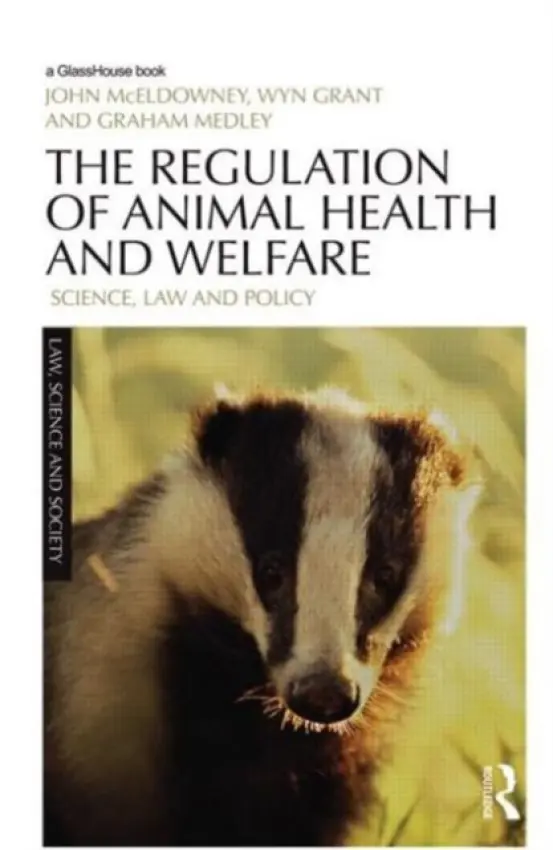 Regulation of Animal Health and Welfare - McEldowney, John (University of Warwick, UK) a Grant, Wyn (University of Warwick, UK) a Medley, Graham (University of Warwick, UK)