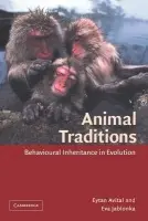 Animal Traditions - Avital, Eytan (Senior Lecturer in Zoology, David Yellin College of Education, Jerusalem) a Jablonka, Eva (Tel-Aviv University)