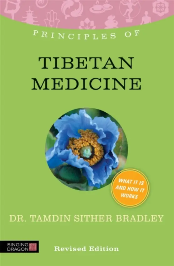 Principles of Tibetan Medicine - Bradley, Tamdin Sither