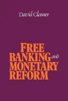 Free Banking and Monetary Reform - Glasner, David