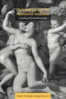 Shakespeare and the Mannerist Tradition - Maquerlot, Jean-Pierre (Universite de Rouen)