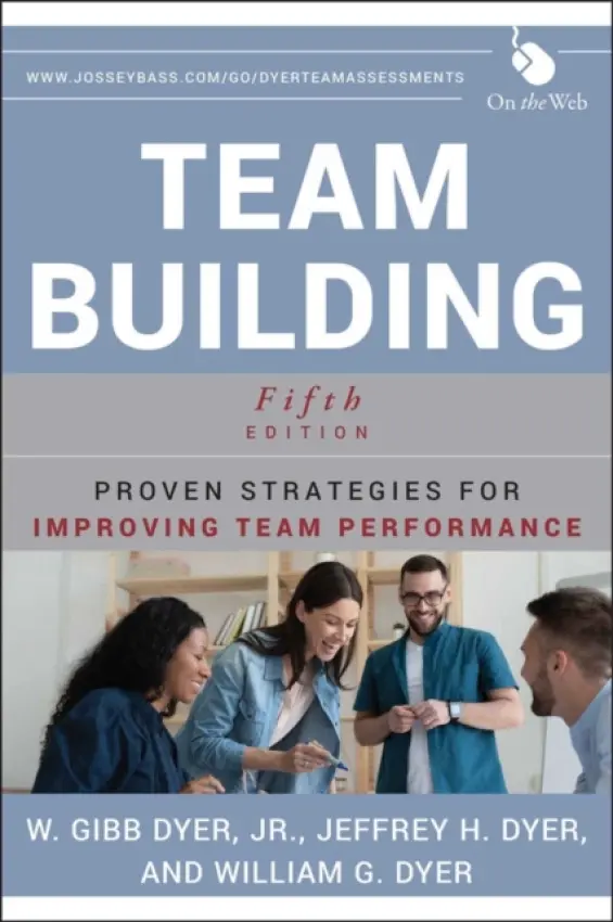 Team Building - Dyer, W. Gibb, Jr. (igham Young University) a Dyer, Jeffrey H. (Brigham Young University) a Dyer, William G. (Brigham Young University)