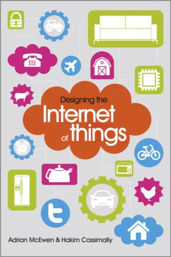Designing the Internet of Things - McEwen, Adrian a Cassimally, Hakim