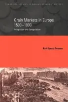 Grain Markets in Europe, 1500-1900 - Persson, Karl Gunnar (University of Copenhagen)