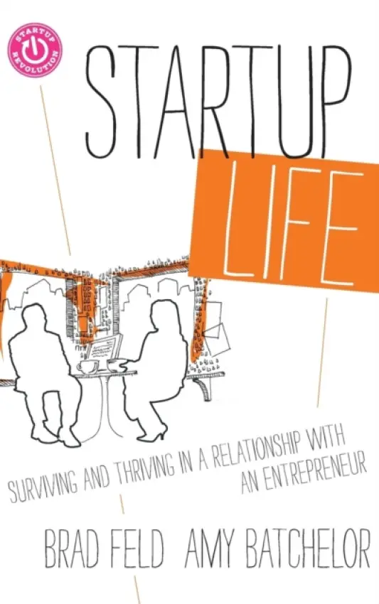 Startup Life - Feld, Brad a Batchelor, Amy