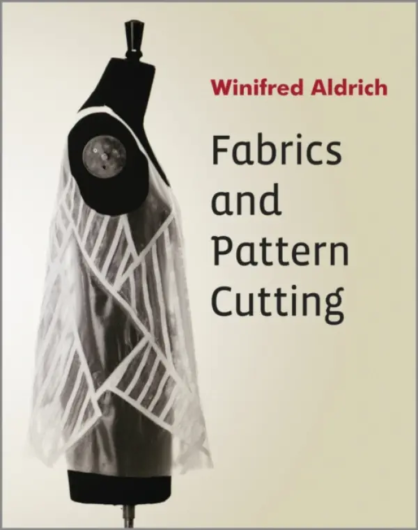 Fabrics and Pattern Cutting - Aldrich, Winifred (The Nottingham Trent University)
