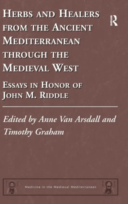 Herbs and Healers from the Ancient Mediterranean through the Medieval West