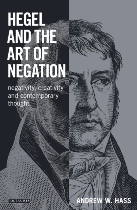 Hegel and the Art of Negation - Hass, Andrew W.