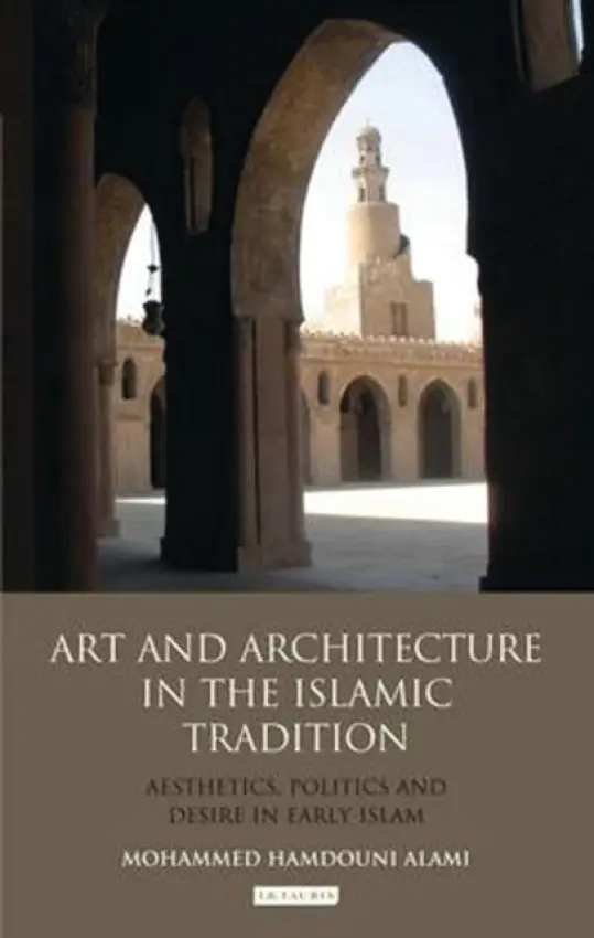 Art and Architecture in the Islamic Tradition - Alami, Mohammed Hamdouni