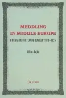 Meddling in Middle Europe - Lojko, Miklos