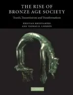 Rise of Bronze Age Society - Kristiansen, Kristian (Goteborgs Universitet, Sweden) a Larsson, Thomas B. (Umea Universitet, Sweden)