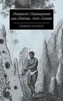Romantic Colonization and British Anti-Slavery - Coleman, Deirdre (University of Sydney)