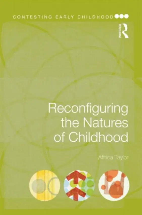 Reconfiguring the Natures of Childhood - Taylor, Affrica (University of Canberra, Australia.)