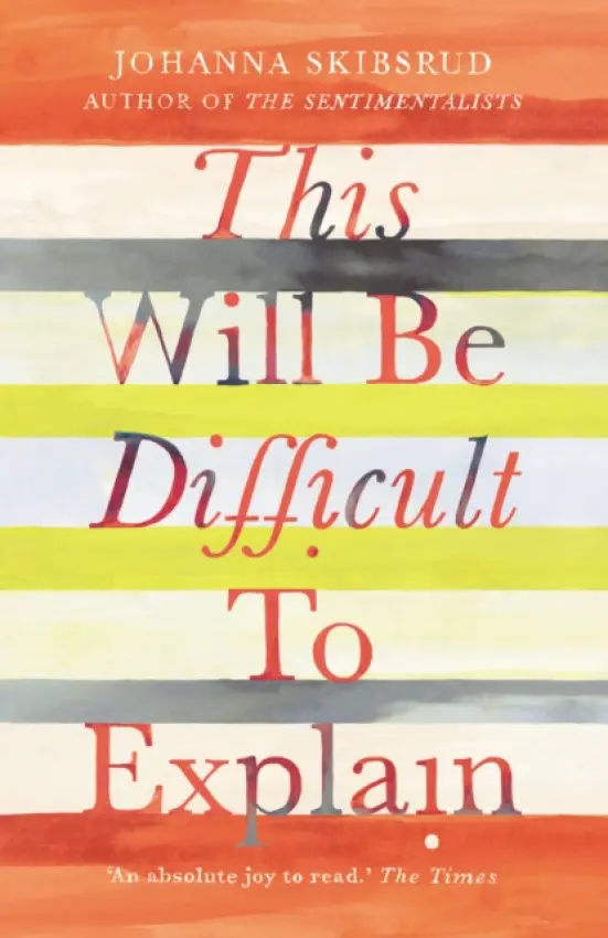 This Will Be Difficult to Explain and Other Stories - Skibsrud, Johanna