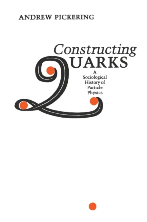 Constructing Quarks - Pickering, Andrew