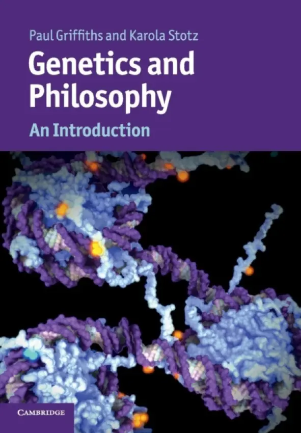 Genetics and Philosophy - Griffiths, Paul (University of Sydney) a Stotz, Karola (University of Sydney)