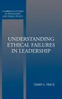 Understanding Ethical Failures in Leadership - Price, Terry (University of Richmond)