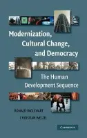 Modernization, Cultural Change, and Democracy - Inglehart, Ronald (University of Michigan, Ann Arbor) a Welzel, Christian (International University Bremen)