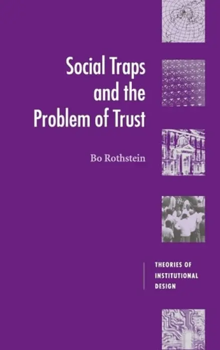 Social Traps and the Problem of Trust - Rothstein, Bo (Goteborgs Universitet, Sweden)