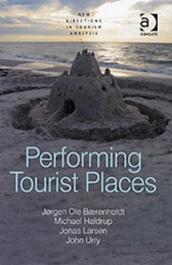 Performing Tourist Places - Baerenholdt, Jorgen Ole a Haldrup, Michael a Urry, John