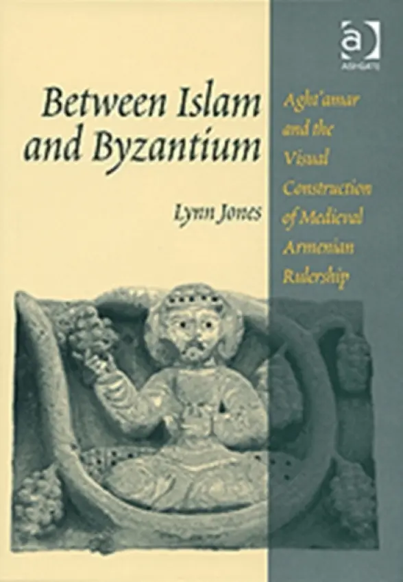 Between Islam and Byzantium - Jones, Lynn
