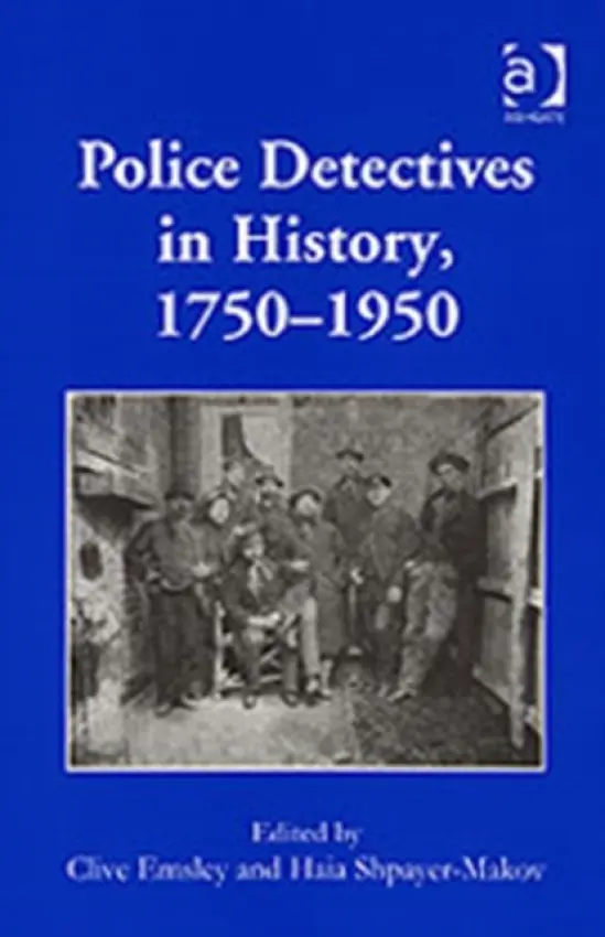Police Detectives in History, 1750-1950 - Emsley, Clive