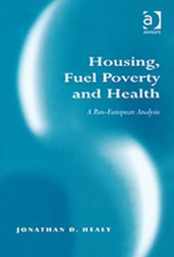 Housing, Fuel Poverty and Health - Healy, Jonathan D.